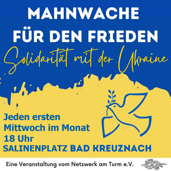 Stilisierte Friedenstaube auf gelb und blauem Hintergrund. Mit blauem Text Infos zum Termin der Mahwache enthält: Jeden ersten Mittwoch, 18 Uhr, Salinenplatz, Bad Kreuznach.